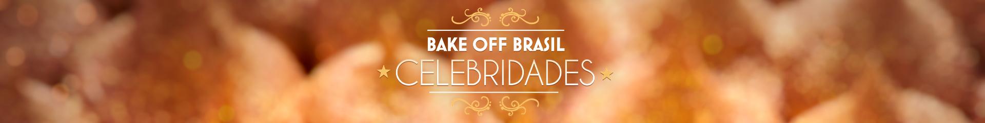 Bake Off Brasil - Celebridades