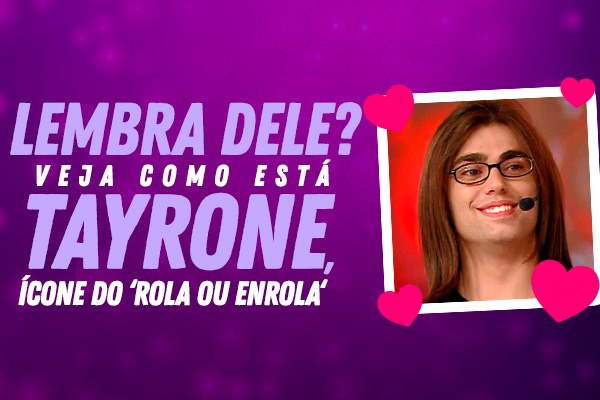 Veja o antes e depois de Tayrone, ícone do ´Rola ou Enrola´