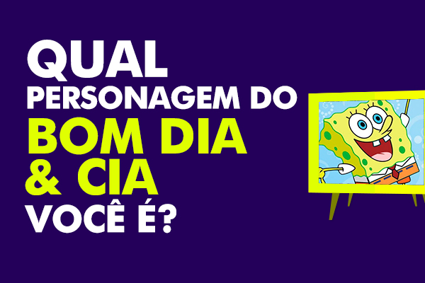 montagem em que está escrito Qual personagem dos desenhos do Bom Dia & Cia você é? 