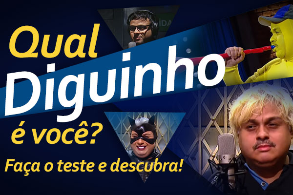 Qual Diguinho é você? Faça o teste e descubra!