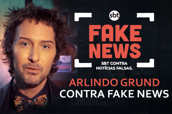 SBT Contra Notícias Falsas: Arlindo Grund fala sobre a "moda" das Fake News