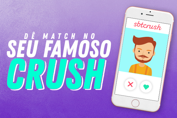 Dê match no seu famoso crush!