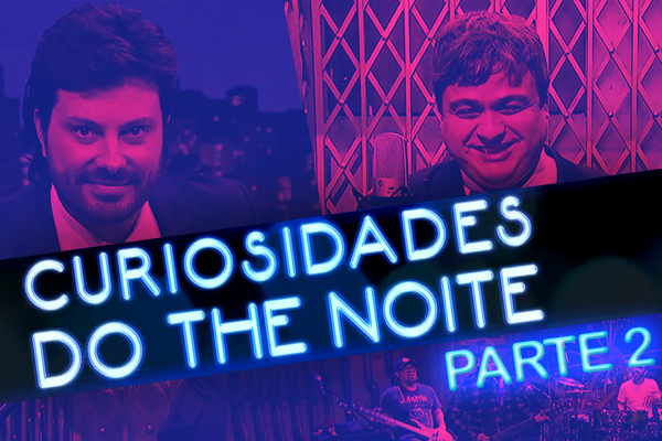 Segredos revelados - Parte 2! Confira mais curiosidades do The Noite