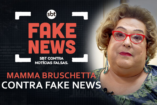 SBT Contra Notícias Falsas: Vítima de Fake News, Mamma ressalta importância da checagem