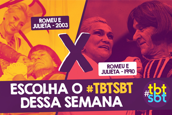 Qual das versões do especial Romeu e Julieta você quer no tbtSBT?