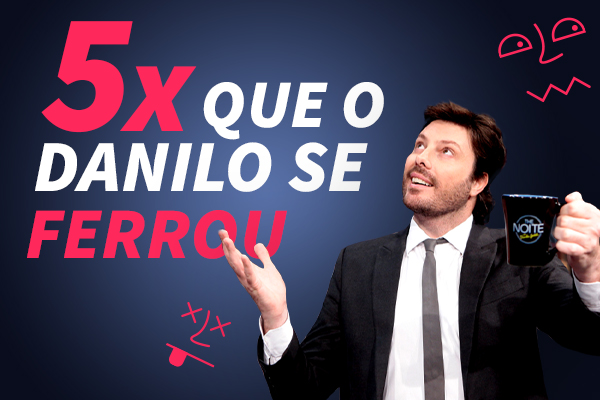 Cinco momentos em que Danilo Gentili se ferrou no The Noite!