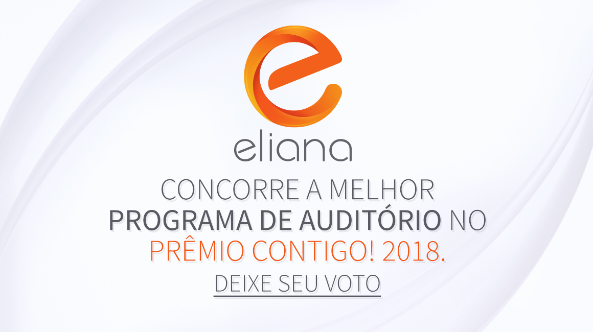 Programa Eliana concorre ao ´Prêmio Contigo! 2018´ como ´Melhor Programa de Auditório´