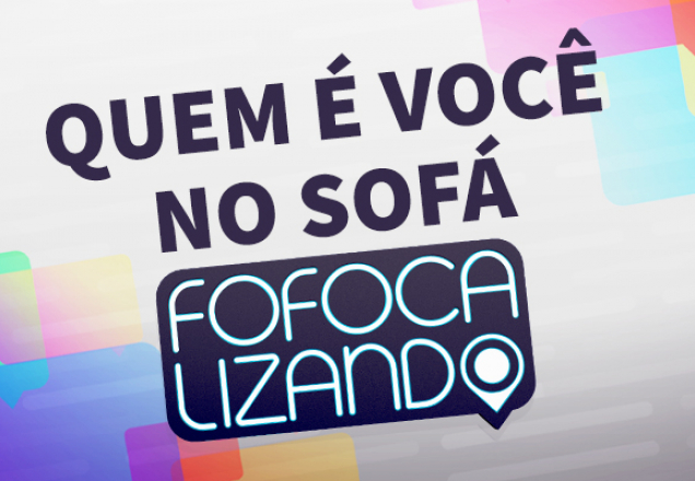 Quem é você no sofá do Fofocalizando? Faça o teste e descubra!