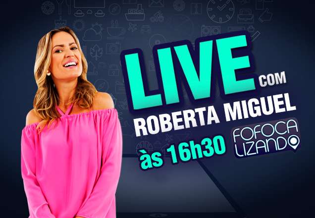 Participe da LIVE com Roberta Miguel desta quarta-feira