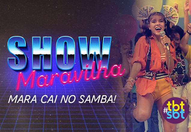 Mara Maravilha cai no samba no Show Maravilha