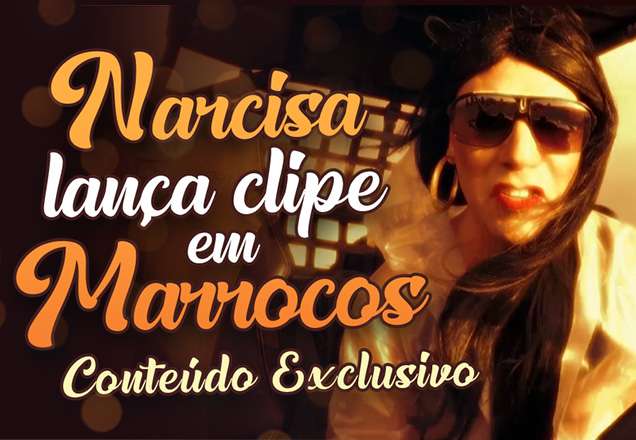 EXCLUSIVO! Narcisa lança clipe em Marrocos e dá entrevista internacional