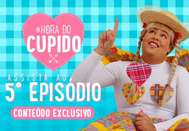 Assista ao 5º episódio do "Hora do Cupido" e vem tirar as suas dúvidas amorosas