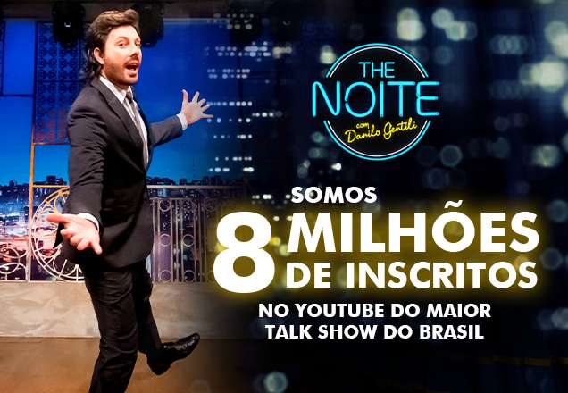 The Noite é sucesso absoluto no Youtube com 8 milhões de inscritos