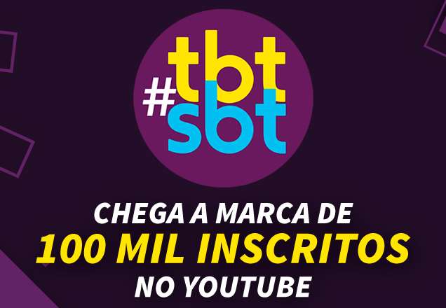 TBT SBT atinge a marca de 100 mil inscritos no Youtube