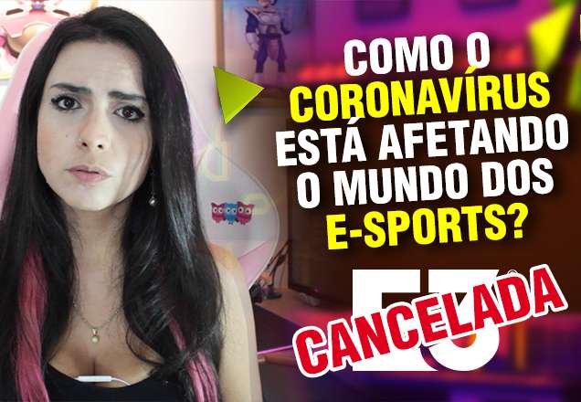 NONOOB: Como o coronavírus está afetando o mundo dos e-Sports?