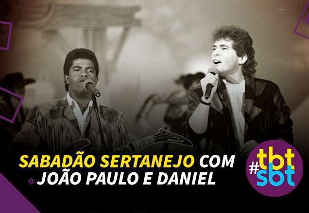 tbtSBT: Relembre o clássico Sabadão Sertanejo com João Paulo e Daniel
