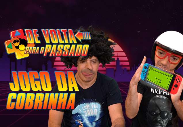 De Volta Para o Passado: Você já viu a cobrinha?