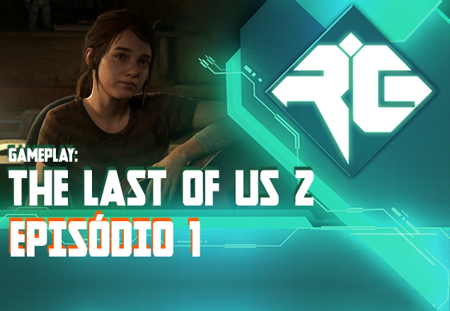 Review Gameplay: início de The Last of Us 2