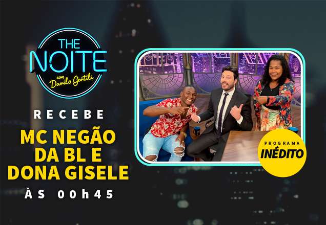 The Noite recebe MC Negão da BL e Dona Gisele em entrevista inédita nesta quinta