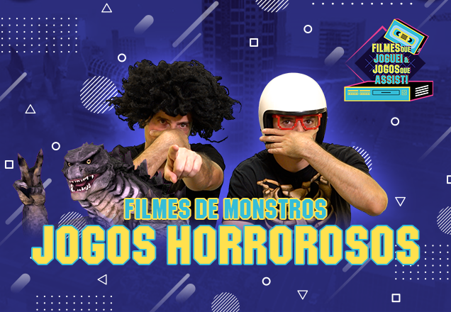 Filmes que Joguei e Jogos que Assisti: games de monstros