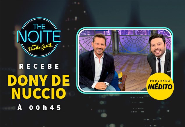 Dony de Nuccio é o convidado de Danilo Gentili no The Noite desta segunda