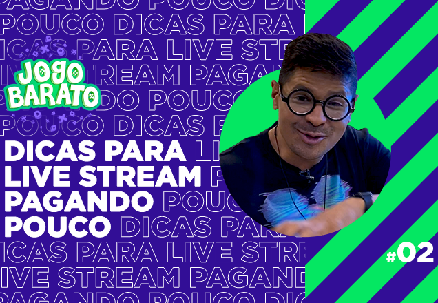 JOGO BARATO: Dicas para live stream pagando pouco