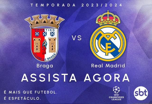 BRAGA X REAL MADRID AO VIVO, CHAMPIONS LEAGUE AO VIVO