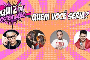 Quiz Ostentação: Quem você seria?