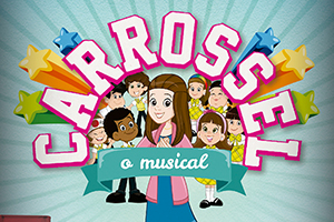  Carrossel - O Musical: Quem não está em SP também pode assistir ao vivo