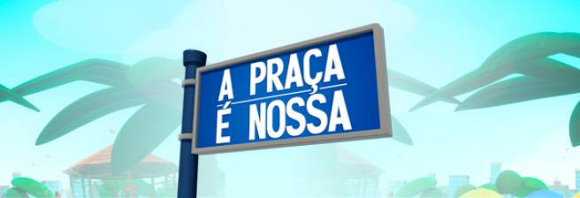 A Praça é Nossa A Praça é Nossa