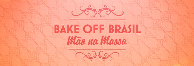 Bake Off Brasil - Mão na Massa Bake Off Brasil - Mão na Massa