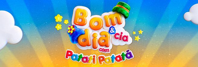 Bom dia e Cia com Patati Patatá